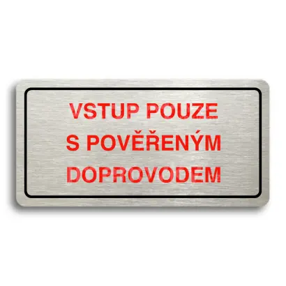 Piktogram "VSTUP POUZE S POVĚŘENÝM DOPROVODEM" - stříbrná tabulka - barevný tisk