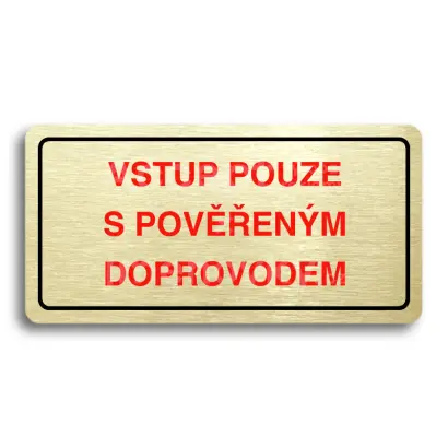 Piktogram "VSTUP POUZE S POVĚŘENÝM DOPROVODEM" - zlatá tabulka - barevný tisk