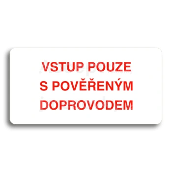 Piktogram "VSTUP POUZE S POVĚŘENÝM DOPROVODEM" - bílá tabulka - barevný tisk bez rámečku