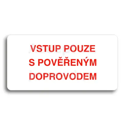 Piktogram "VSTUP POUZE S POVĚŘENÝM DOPROVODEM" - bílá tabulka - barevný tisk bez rámečku