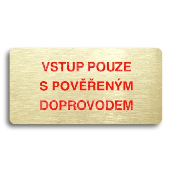 Piktogram "VSTUP POUZE S POVĚŘENÝM DOPROVODEM" - zlatá tabulka - barevný tisk bez rámečku