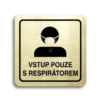 Piktogram "vstup pouze s respirátorem III" - zlatá tabulka - černý tisk