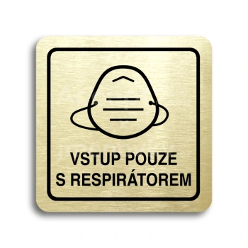 Piktogram "vstup pouze s respirátorem IV" - zlatá tabulka - černý tisk