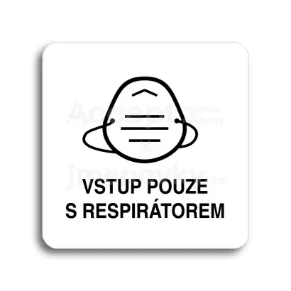 Piktogram "vstup pouze s respirátorem IV" - bílá tabulka - černý tisk bez rámečku