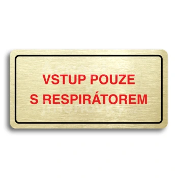 Piktogram "VSTUP POUZE S RESPIRÁTOREM" - zlatá tabulka - barevný tisk