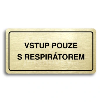 Piktogram "VSTUP POUZE S RESPIRÁTOREM" - zlatá tabulka - černý tisk
