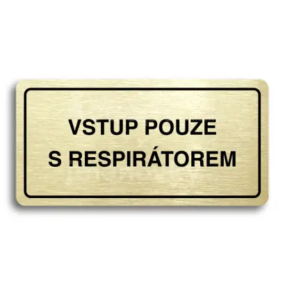 Piktogram "VSTUP POUZE S RESPIRÁTOREM" - zlatá tabulka - černý tisk
