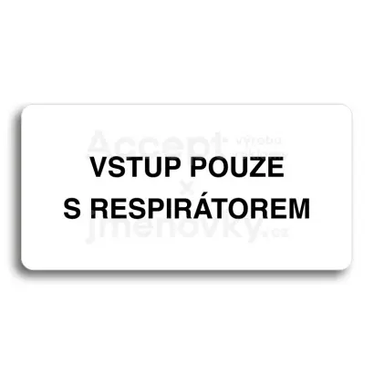 Piktogram "VSTUP POUZE S RESPIRÁTOREM" - bílá tabulka - černý tisk bez rámečku