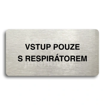 Piktogram "VSTUP POUZE S RESPIRÁTOREM" - stříbrná tabulka - černý tisk bez rámečku