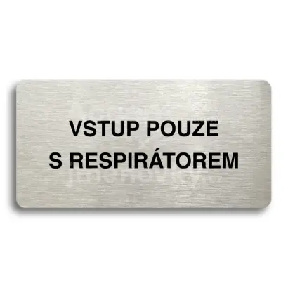 Piktogram "VSTUP POUZE S RESPIRÁTOREM" - stříbrná tabulka - černý tisk bez rámečku