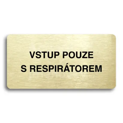 Piktogram "VSTUP POUZE S RESPIRÁTOREM" - zlatá tabulka - černý tisk bez rámečku