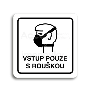Piktogram "vstup pouze s rouškou II" - bílá tabulka - černý tisk