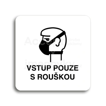Piktogram "vstup pouze s rouškou II" - bílá tabulka - černý tisk bez rámečku