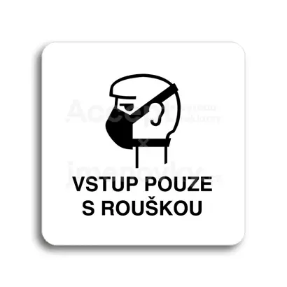 Piktogram "vstup pouze s rouškou II" - bílá tabulka - černý tisk bez rámečku