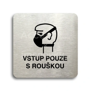 Piktogram "vstup pouze s rouškou II" - stříbrná tabulka - černý tisk bez rámečku