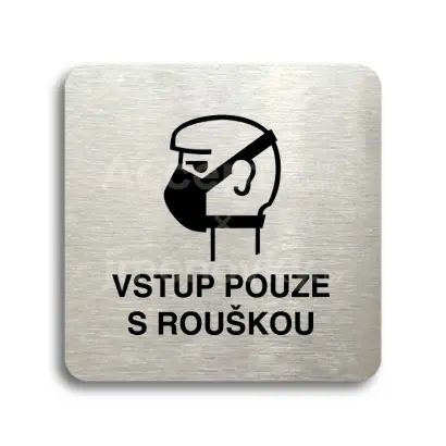 Piktogram "vstup pouze s rouškou II" - stříbrná tabulka - černý tisk bez rámečku