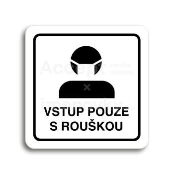 Piktogram "vstup pouze s rouškou III" - bílá tabulka - černý tisk