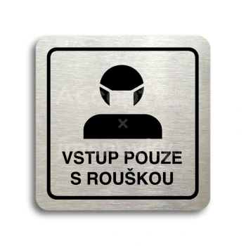 Piktogram "vstup pouze s rouškou III" - stříbrná tabulka - černý tisk