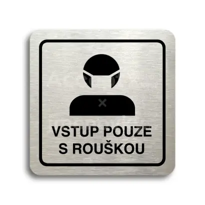 Piktogram "vstup pouze s rouškou III" - stříbrná tabulka - černý tisk