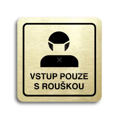 Piktogram "vstup pouze s rouškou III" - zlatá tabulka - černý tisk