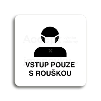 Piktogram "vstup pouze s rouškou III" - bílá tabulka - černý tisk bez rámečku