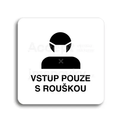Piktogram "vstup pouze s rouškou III" - bílá tabulka - černý tisk bez rámečku