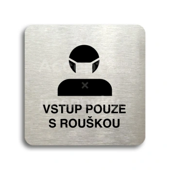 Piktogram "vstup pouze s rouškou III" - stříbrná tabulka - černý tisk bez rámečku