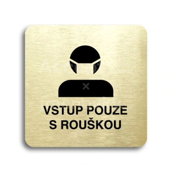 Piktogram "vstup pouze s rouškou III" - zlatá tabulka - černý tisk bez rámečku