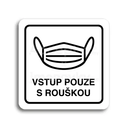 Piktogram "vstup pouze s rouškou IV" - bílá tabulka - černý tisk