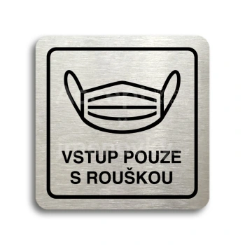 Piktogram "vstup pouze s rouškou IV" - stříbrná tabulka - černý tisk