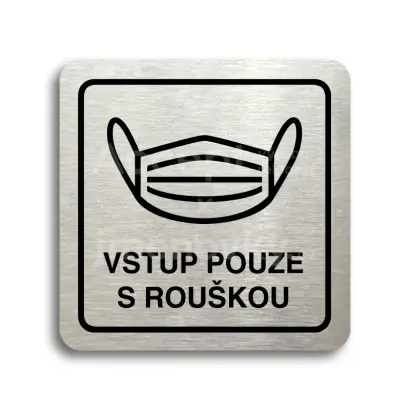 Piktogram "vstup pouze s rouškou IV" - stříbrná tabulka - černý tisk