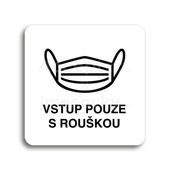 Piktogram "vstup pouze s rouškou IV" - bílá tabulka - černý tisk bez rámečku