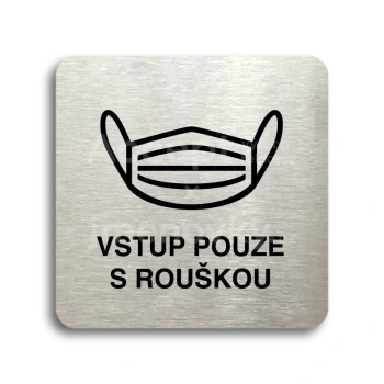 Piktogram "vstup pouze s rouškou IV" - stříbrná tabulka - černý tisk bez rámečku