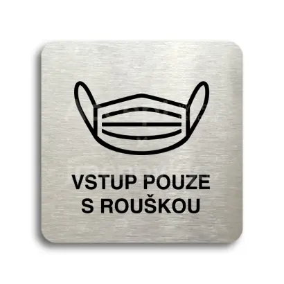 Piktogram "vstup pouze s rouškou IV" - stříbrná tabulka - černý tisk bez rámečku