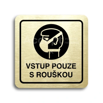 Piktogram "vstup pouze s rouškou" - zlatá tabulka - černý tisk
