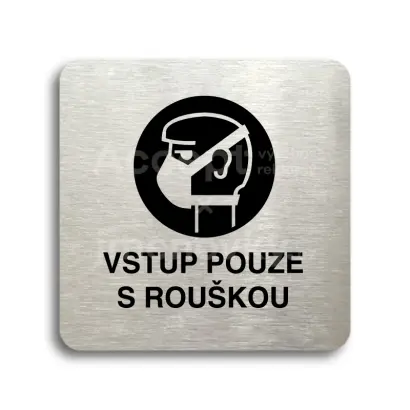 Piktogram "vstup pouze s rouškou" - stříbrná tabulka - černý tisk bez rámečku