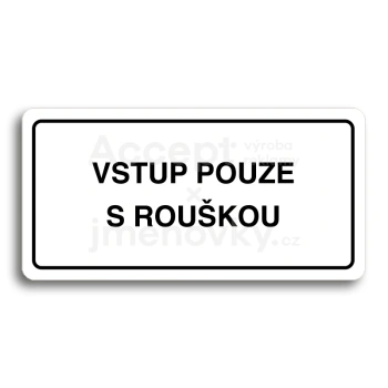 Piktogram "VSTUP POUZE S ROUŠKOU" - bílá tabulka - černý tisk
