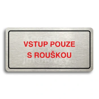 Piktogram "VSTUP POUZE S ROUŠKOU" - stříbrná tabulka - barevný tisk