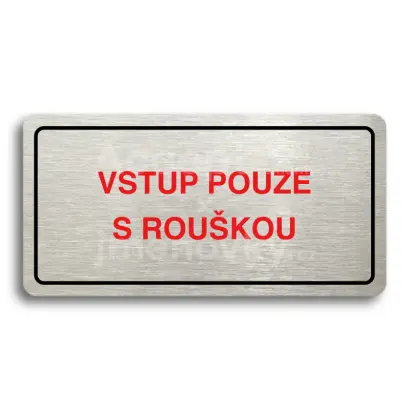 Piktogram "VSTUP POUZE S ROUŠKOU" - stříbrná tabulka - barevný tisk