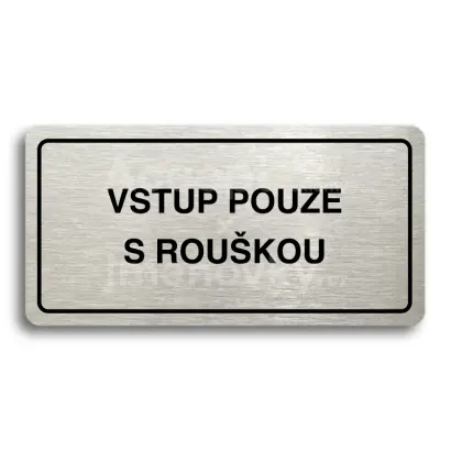 Piktogram "VSTUP POUZE S ROUŠKOU" - stříbrná tabulka - černý tisk