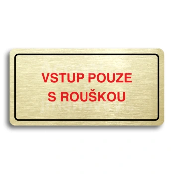 Piktogram "VSTUP POUZE S ROUŠKOU" - zlatá tabulka - barevný tisk