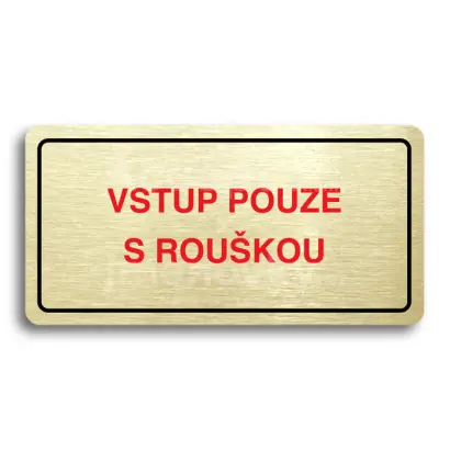 Piktogram "VSTUP POUZE S ROUŠKOU" - zlatá tabulka - barevný tisk