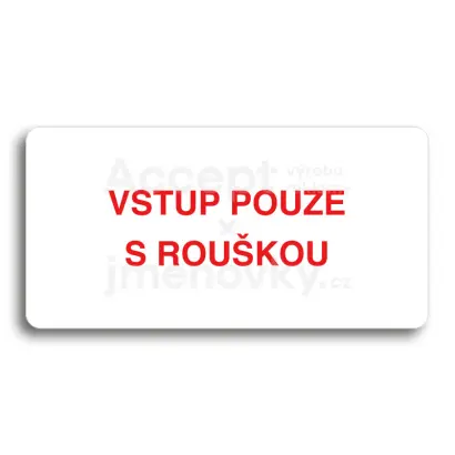Piktogram "VSTUP POUZE S ROUŠKOU" - bílá tabulka - barevný tisk bez rámečku