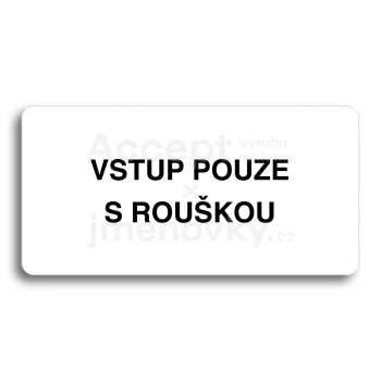 Piktogram "VSTUP POUZE S ROUŠKOU" - bílá tabulka - černý tisk bez rámečku