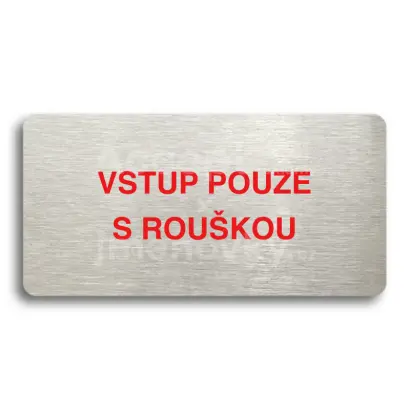Piktogram "VSTUP POUZE S ROUŠKOU" - stříbrná tabulka - barevný tisk bez rámečku