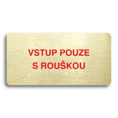 Piktogram "VSTUP POUZE S ROUŠKOU" - zlatá tabulka - barevný tisk bez rámečku