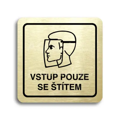 Piktogram "vstup pouze se štítem II" - zlatá tabulka - černý tisk