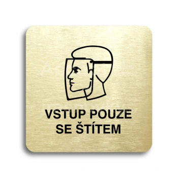 Piktogram "vstup pouze se štítem II" - zlatá tabulka - černý tisk bez rámečku
