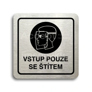 Piktogram "vstup pouze se štítem" - stříbrná tabulka - černý tisk