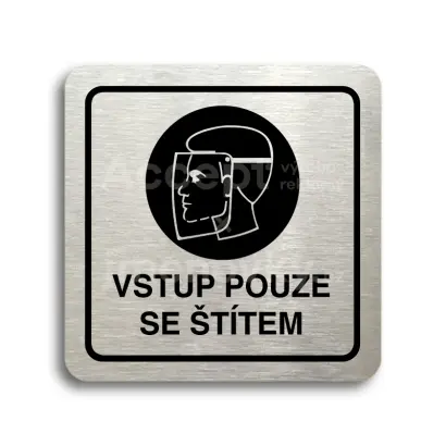 Piktogram "vstup pouze se štítem" - stříbrná tabulka - černý tisk